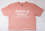 Babies are not Pizzas, Crew T-shirt in 3 colors!